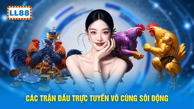 Các trận đấu trực tuyến vô cùng sôi động