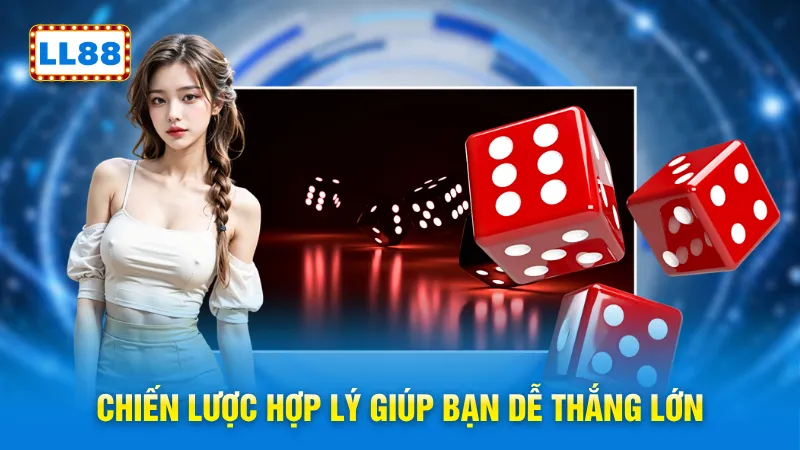 Chiến lược hợp lý giúp bạn dễ thắng lớn