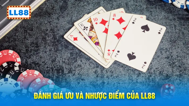 Đánh giá ưu và nhược điểm của LL88