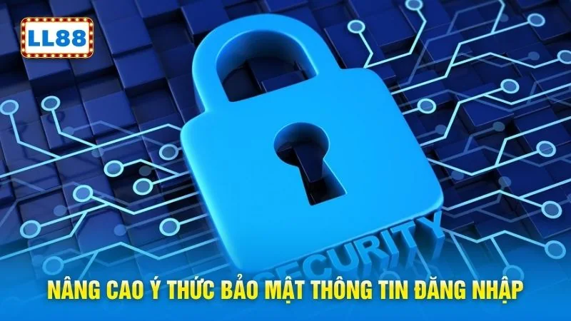 Nâng cao ý thức bảo mật thông tin đăng nhập
