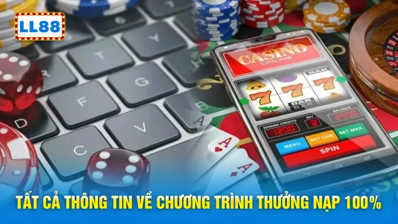 Tất cả thông tin về chương trình thưởng nạp 100%