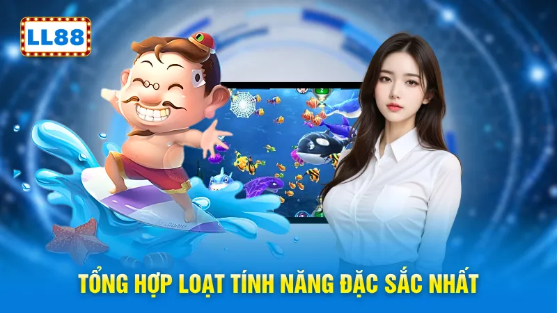 Tổng hợp loạt tính năng đặc sắc nhất