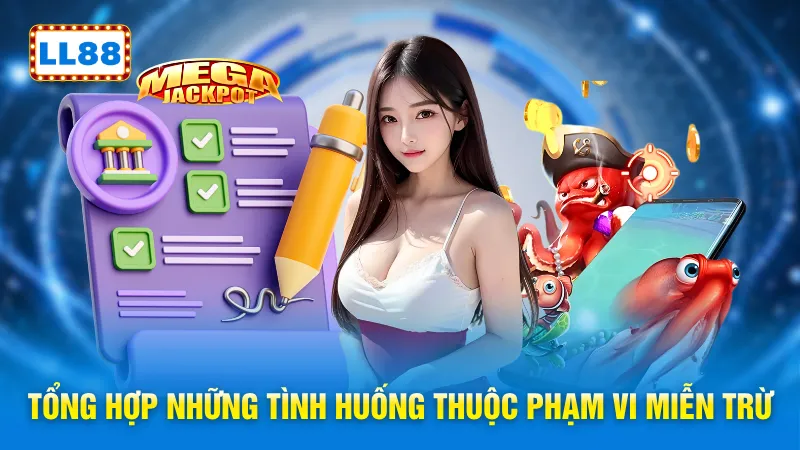 Tổng hợp những tình huống thuộc phạm vi miễn trừ