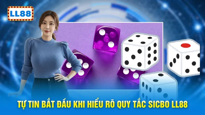 Tự tin bắt đầu khi hiểu rõ quy tắc sicbo LL88